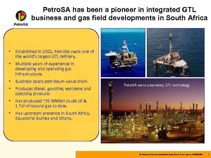 Petro. SA has been a pioneer in integrated GTL business and gas field developments
