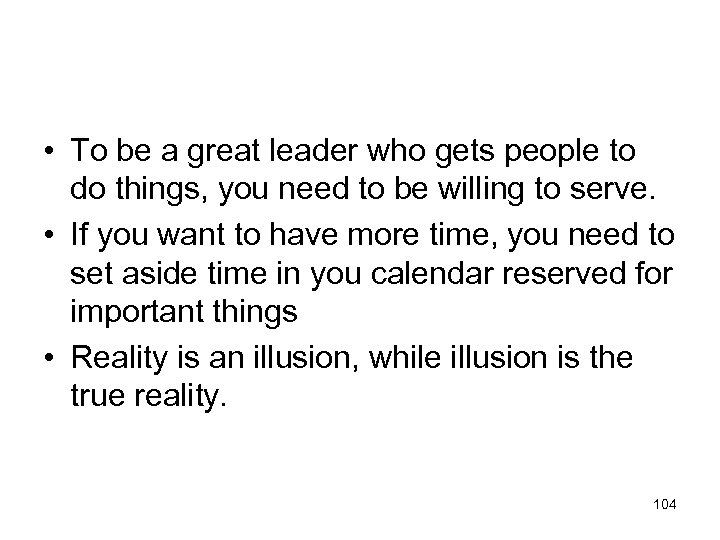  • To be a great leader who gets people to do things, you