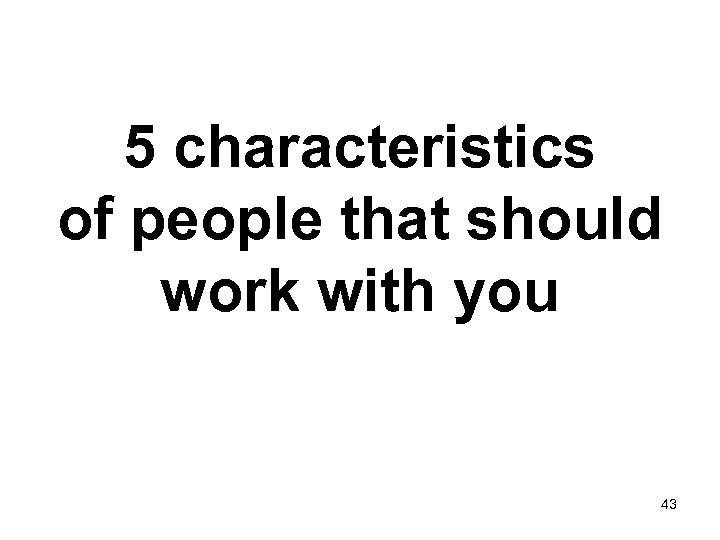 5 characteristics of people that should work with you 43 