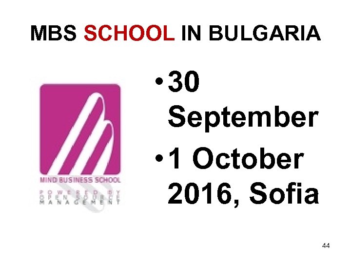 MBS SCHOOL IN BULGARIA • 30 September • 1 October 2016, Sofia 44 