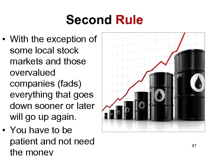 Second Rule • With the exception of some local stock markets and those overvalued