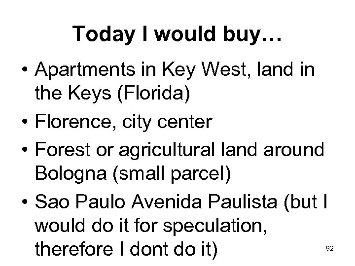 Today I would buy… • Apartments in Key West, land in the Keys (Florida)