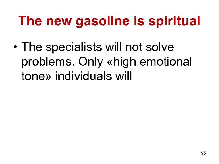 The new gasoline is spiritual • The specialists will not solve problems. Only «high