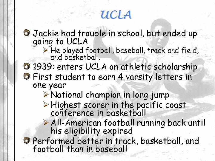 UCLA Jackie had trouble in school, but ended up going to UCLA Ø He