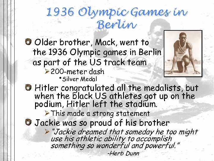 1936 Olympic Games in Berlin Older brother, Mack, went to the 1936 Olympic games