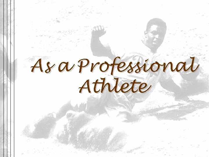 As a Professional Athlete 