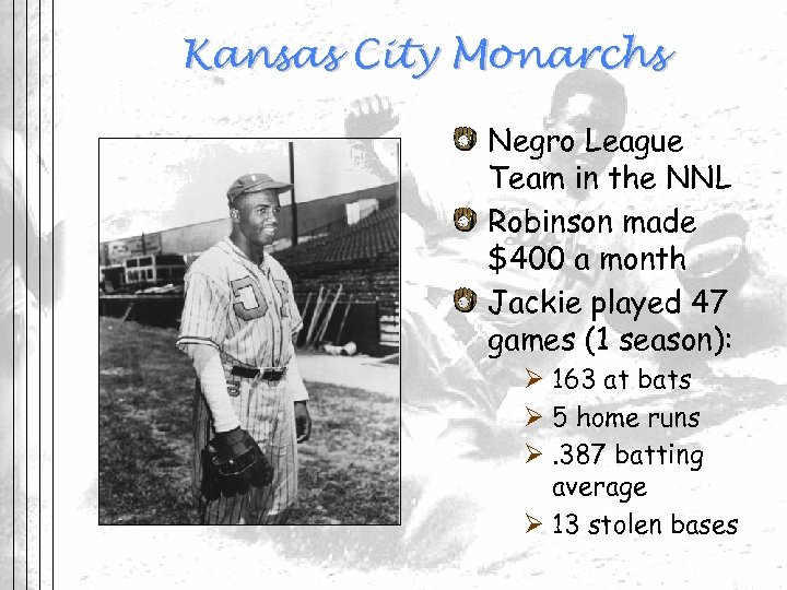 Kansas City Monarchs Negro League Team in the NNL Robinson made $400 a month