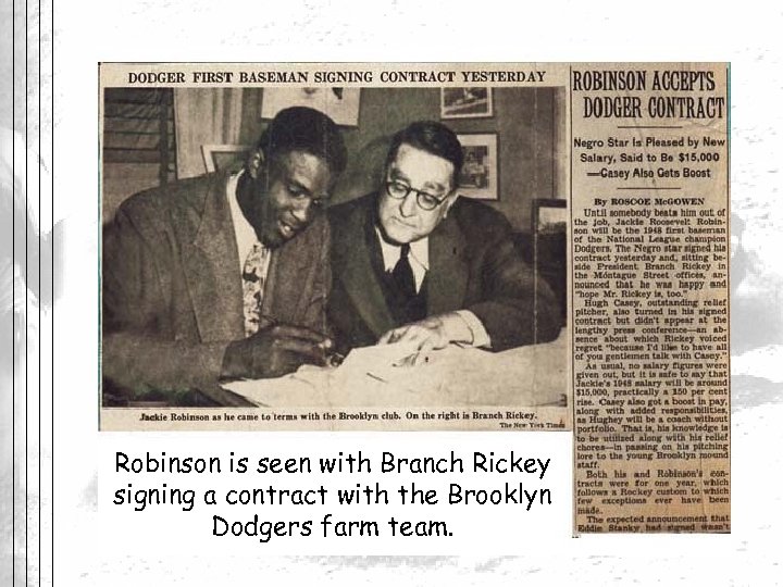 Robinson is seen with Branch Rickey signing a contract with the Brooklyn Dodgers farm