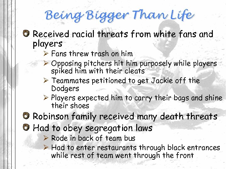 Being Bigger Than Life Received racial threats from white fans and players Ø Fans