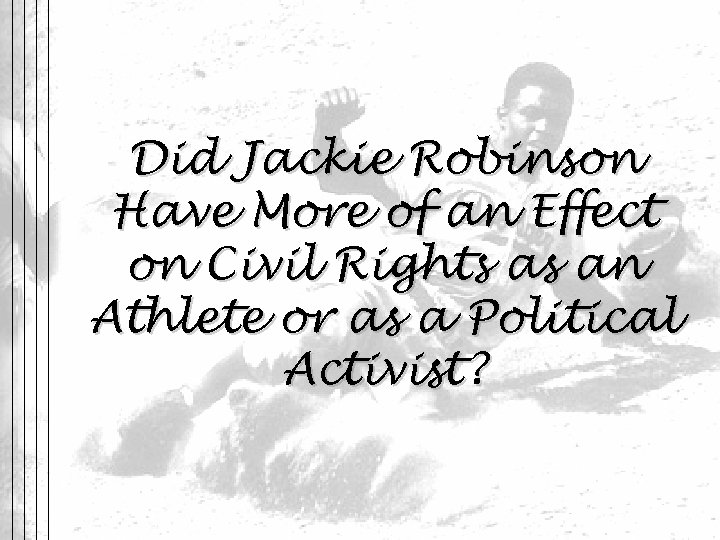 Did Jackie Robinson Have More of an Effect on Civil Rights as an Athlete