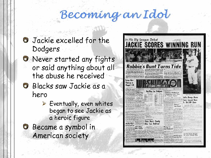 Becoming an Idol Jackie excelled for the Dodgers Never started any fights or said