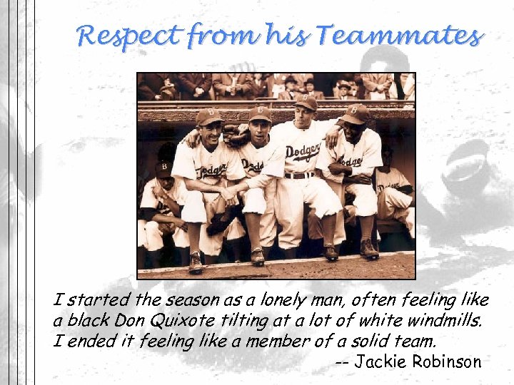 Respect from his Teammates I started the season as a lonely man, often feeling