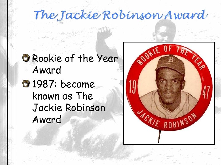 The Jackie Robinson Award Rookie of the Year Award 1987: became known as The