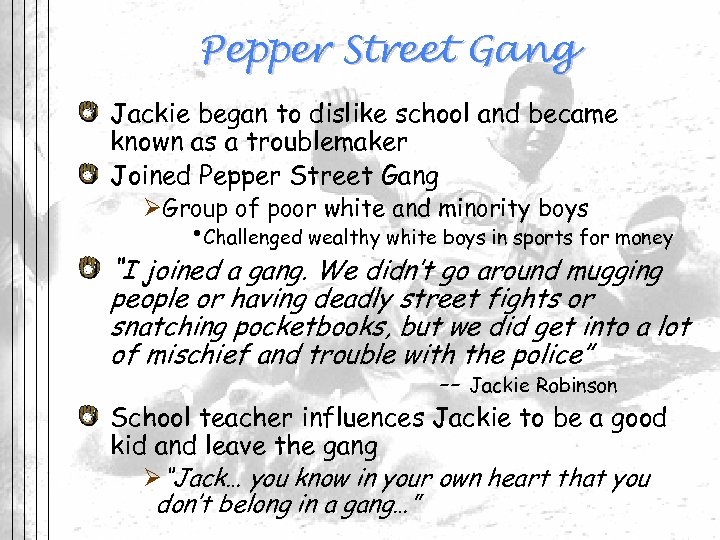 Pepper Street Gang Jackie began to dislike school and became known as a troublemaker