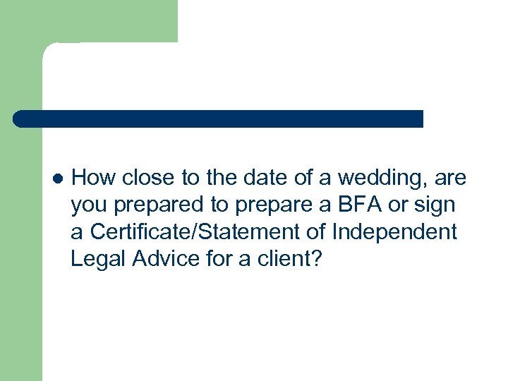 l How close to the date of a wedding, are you prepared to prepare