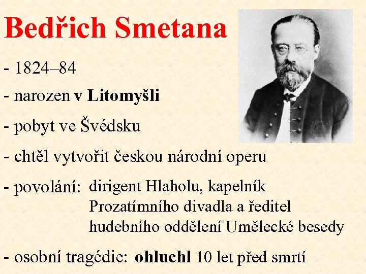 Bedřich Smetana - 1824– 84 - narozen v Litomyšli - pobyt ve Švédsku -