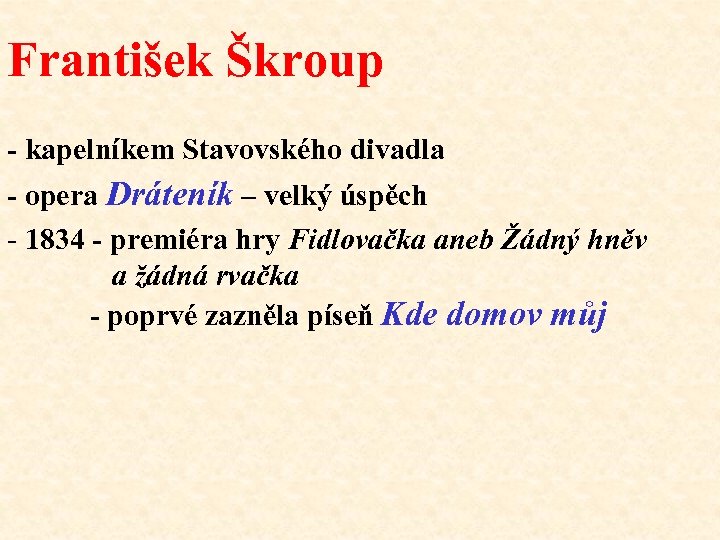František Škroup - kapelníkem Stavovského divadla - opera Dráteník – velký úspěch - 1834