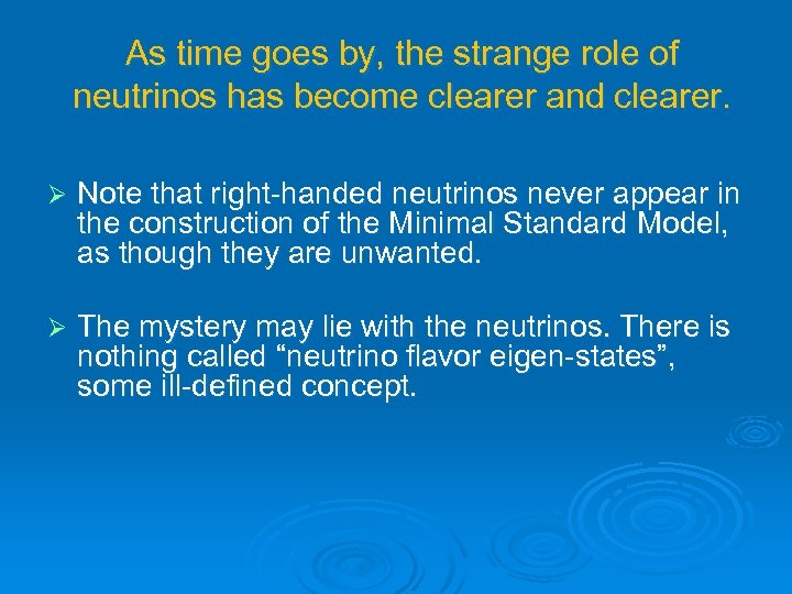 As time goes by, the strange role of neutrinos has become clearer and clearer.