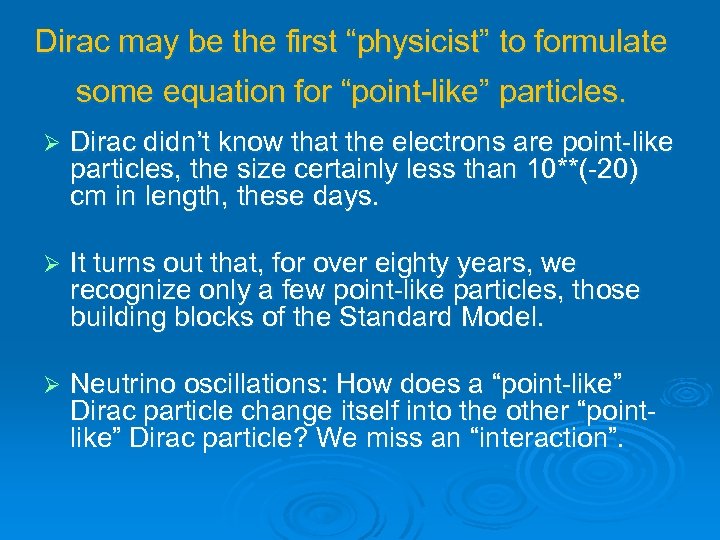 Dirac may be the first “physicist” to formulate some equation for “point-like” particles. Ø