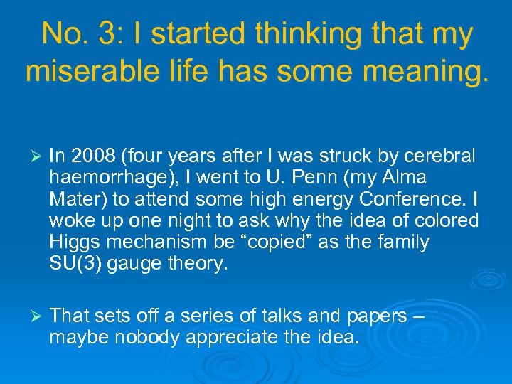 No. 3: I started thinking that my miserable life has some meaning. Ø In