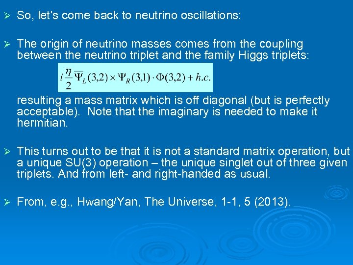 Ø So, let’s come back to neutrino oscillations: Ø The origin of neutrino masses