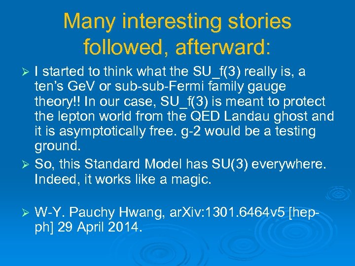 Many interesting stories followed, afterward: I started to think what the SU_f(3) really is,
