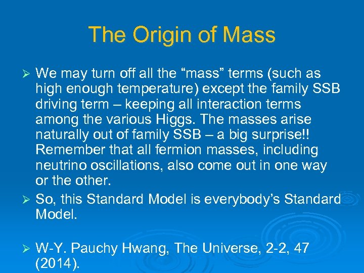The Origin of Mass We may turn off all the “mass” terms (such as