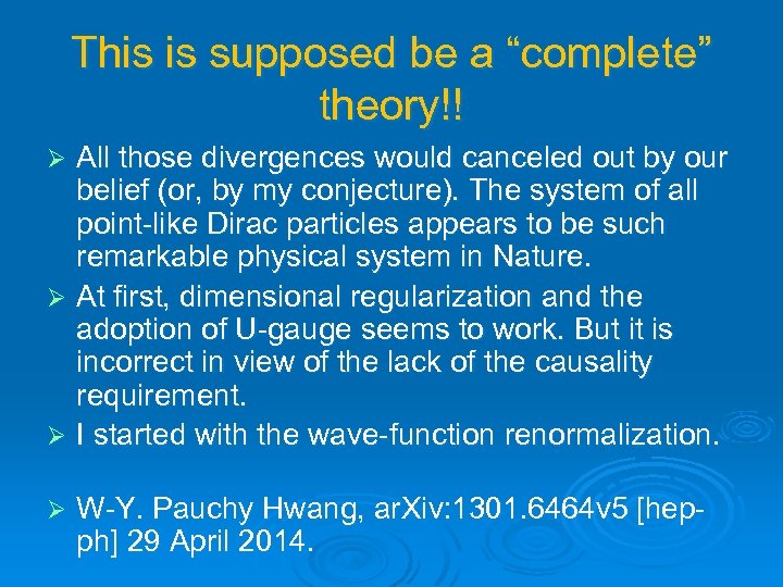 This is supposed be a “complete” theory!! All those divergences would canceled out by