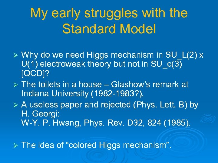 My early struggles with the Standard Model Why do we need Higgs mechanism in