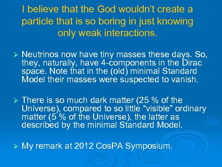 I believe that the God wouldn’t create a particle that is so boring in