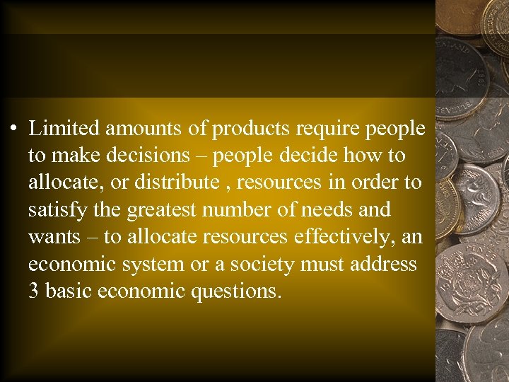  • Limited amounts of products require people to make decisions – people decide