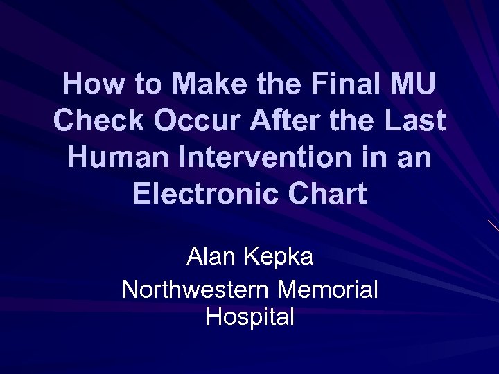 How to Make the Final MU Check Occur After the Last Human Intervention in