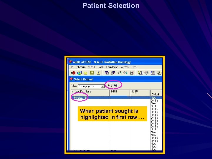 Patient Selection When patient sought is highlighted in first row…. 