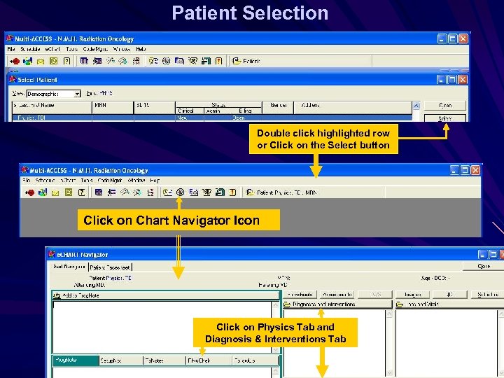 Patient Selection Double click highlighted row or Click on the Select button Click on