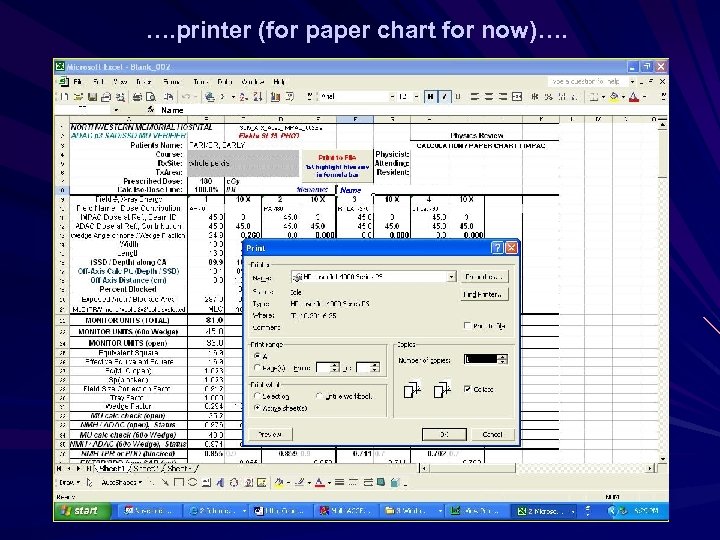 …. printer (for paper chart for now)…. Name 
