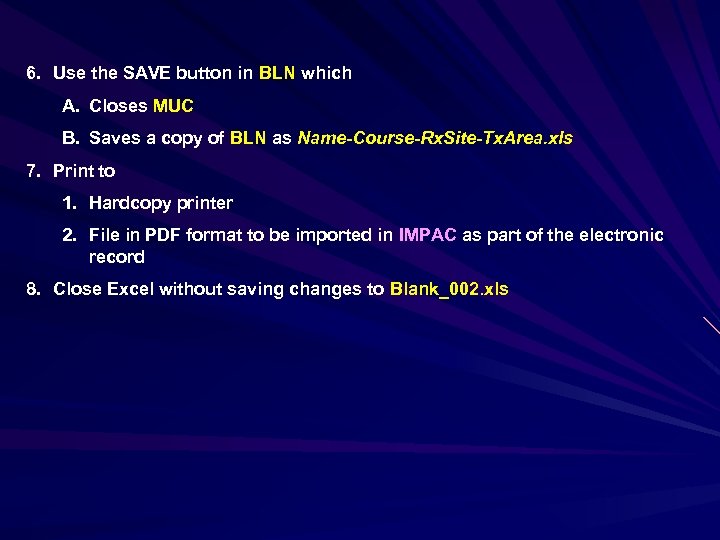 6. Use the SAVE button in BLN which A. Closes MUC B. Saves a