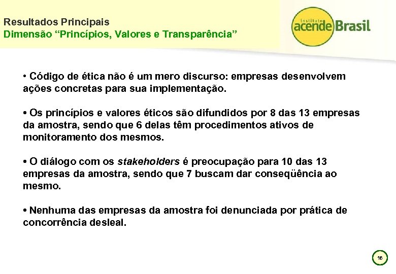 Resultados Principais Dimensão “Princípios, Valores e Transparência” • Código de ética não é um