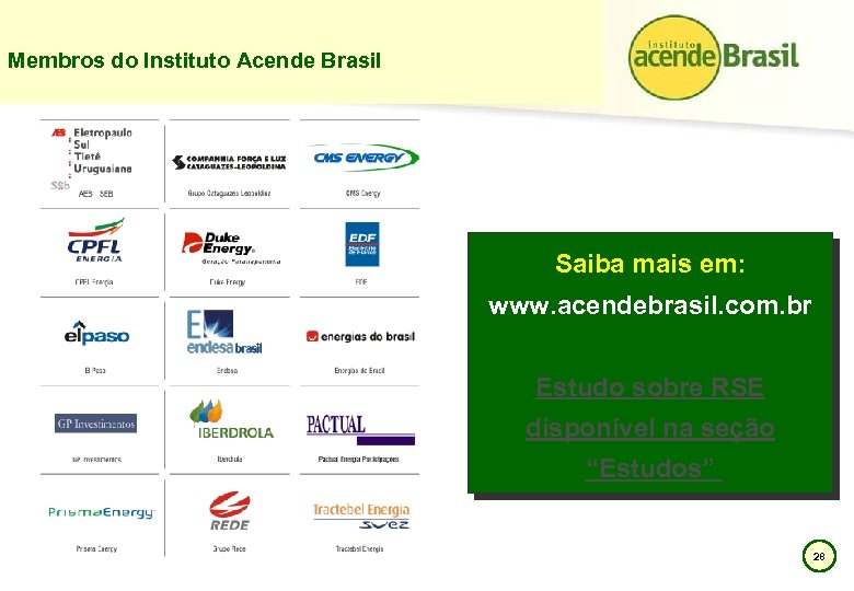 Membros do Instituto Acende Brasil Saiba mais em: www. acendebrasil. com. br Estudo sobre