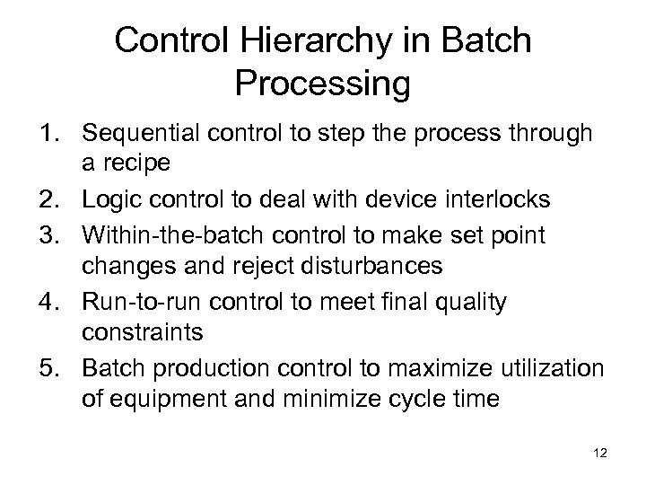 Control Hierarchy in Batch Processing 1. Sequential control to step the process through a