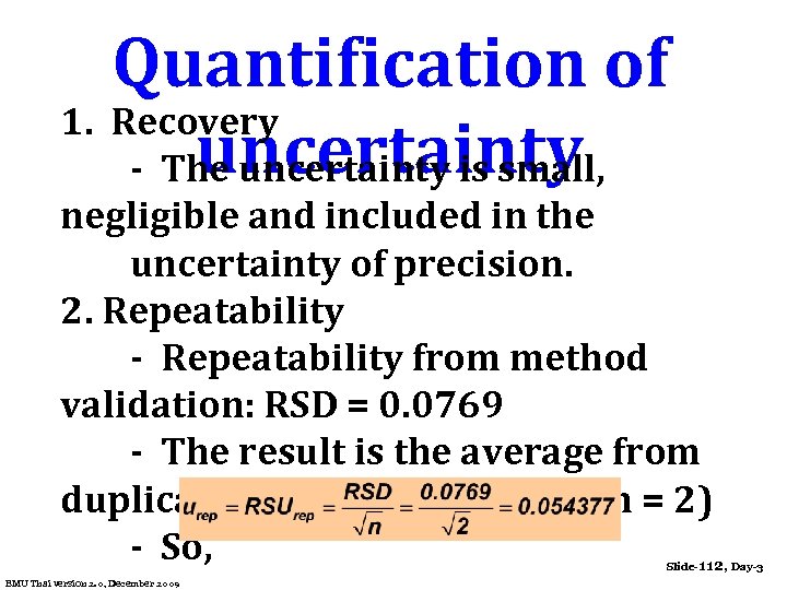 Quantification of 1. Recovery uncertainty - The uncertainty is small, negligible and included in