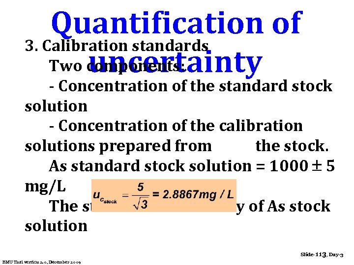 Quantification of 3. Calibration standards Two components: uncertainty - Concentration of the standard stock