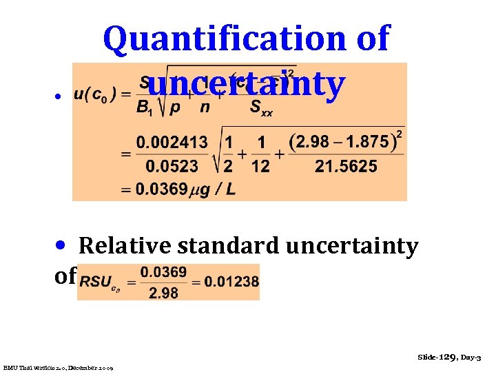  • Quantification of uncertainty • Relative standard uncertainty of c 0 Slide-129, Day-3