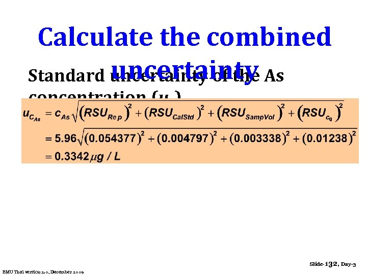 Calculate the combined uncertainty Standard uncertainty of the As concentration (uc) Slide-132, Day-3 EMU