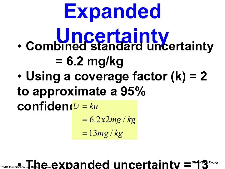 Expanded Uncertainty • Combined standard uncertainty = 6. 2 mg/kg • Using a coverage