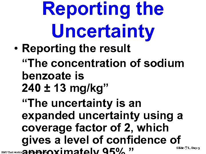 Reporting the Uncertainty • Reporting the result “The concentration of sodium benzoate is 240