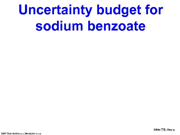 Uncertainty budget for sodium benzoate Slide-72, Day-3 EMU Thai version 2. 0, December 2009