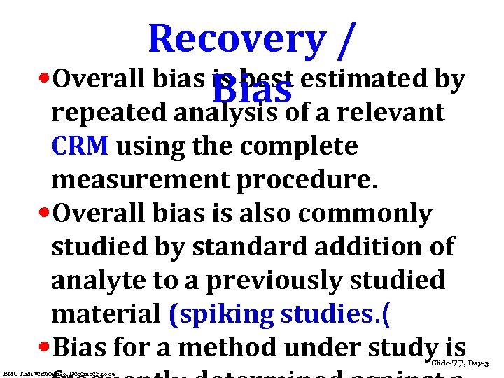 Recovery / • Overall bias is best estimated by Bias repeated analysis of a