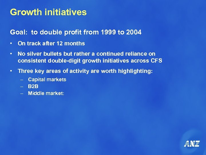 Growth initiatives Goal: to double profit from 1999 to 2004 • On track after
