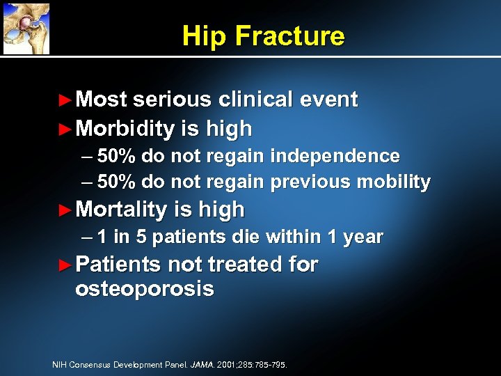Hip Fracture ► Most serious clinical event ► Morbidity is high – 50% do