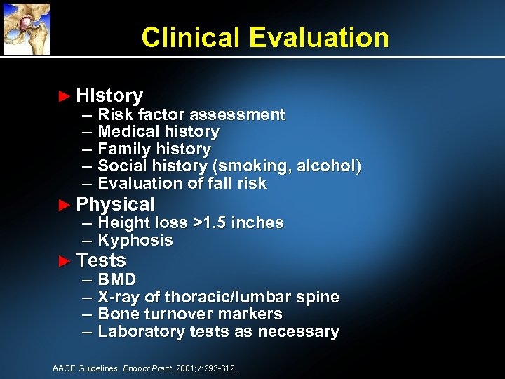Clinical Evaluation ► History – Risk factor assessment – Medical history – Family history